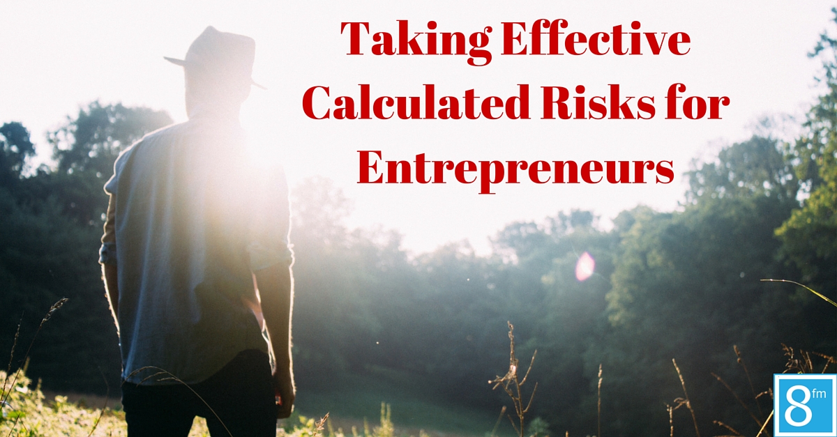 Taking Effective Calculated Risks For Entrepreneurs